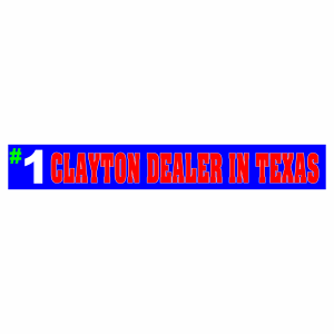 #1 Clayton Dealer In Texas