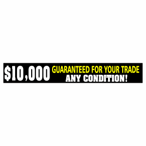 $10,000 Guaranteed For Your Trade - Any Condition!