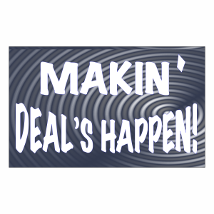 Makin' Deal's Happen!